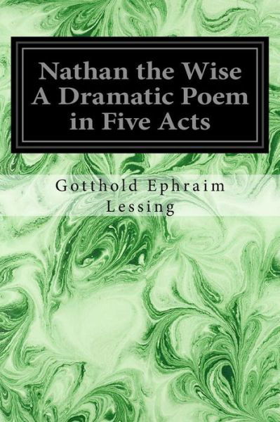 Cover for Gotthold Ephraim Lessing · Nathan the Wise A Dramatic Poem in Five Acts (Paperback Book) (2016)