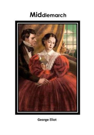 Middlemarch - George Eliot - Książki - Createspace Independent Publishing Platf - 9781533134691 - 7 maja 2016