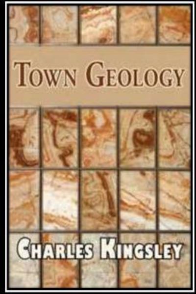 Town Geology - Charles Kingsley - Books - Createspace Independent Publishing Platf - 9781534786691 - June 20, 2016