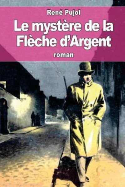 Cover for Rene Pujol · Le mystere de la Fleche d'Argent (Paperback Book) (2016)
