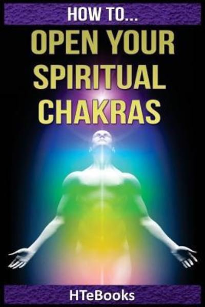 Cover for Htebooks · How To Open Your Spiritual Chakras (Pocketbok) (2016)