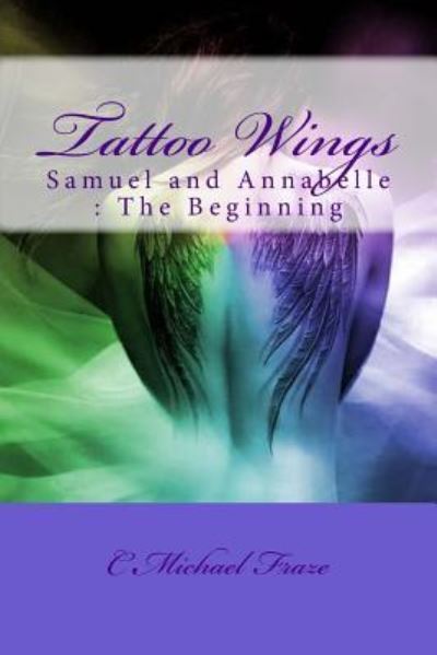 Cover for C Michael Fraze · Tattoo Wings : Samuel and Annabelle (Paperback Book) (2016)