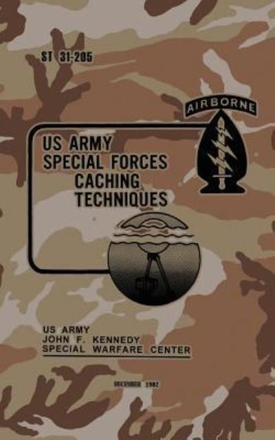 Cover for Us Army John F Kennedy Warfare Center · St 31-205 Special Forces Caching Techniques (Pocketbok) (2016)