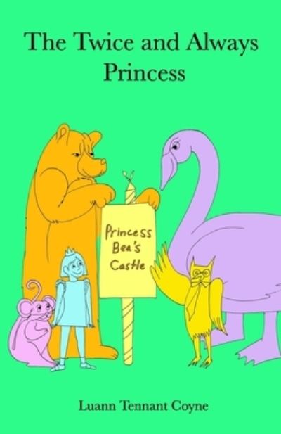 Cover for Luann Tennant Coyne · The Twice and Always Princess (Paperback Book) (2020)