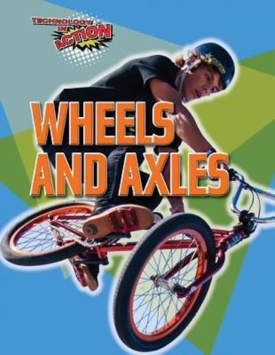 Cover for Louise A Spilsbury · Wheels and Axles (Hardcover Book) (2018)