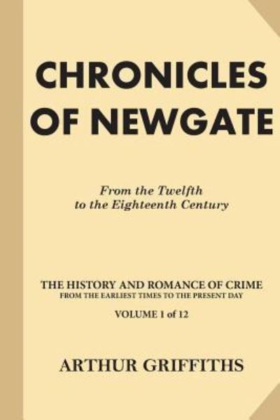 Chronicles of Newgate - Arthur Griffiths - Books - Createspace Independent Publishing Platf - 9781539190691 - October 2, 2016