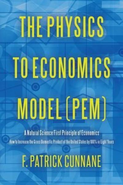 Cover for F Patrick Cunnane · The Physics to Economics Model (PEM) (Paperback Book) (2017)