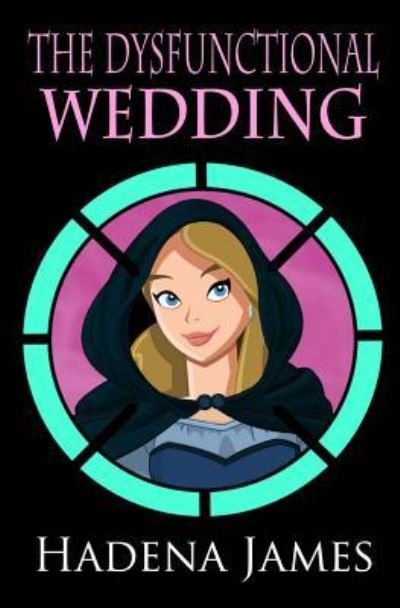 Cover for Hadena James · The Dysfunctional Wedding (Paperback Book) (2016)