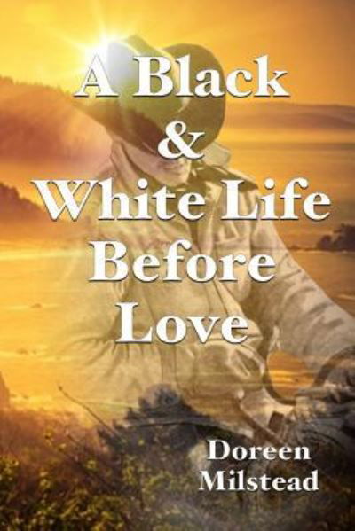 Cover for Doreen Milstead · A Black &amp; White Life Before Love (Paperback Book) (2016)