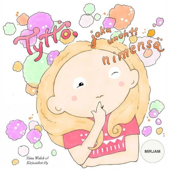 Cover for Tiina Walsh · Tyttoe, joka unohti nimensa MIRJAM (Paperback Book) (2017)