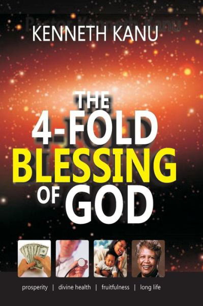The 4 fold Blessing of God - Kenneth Kanu - Bücher - Createspace Independent Publishing Platf - 9781546413691 - 1. Mai 2017
