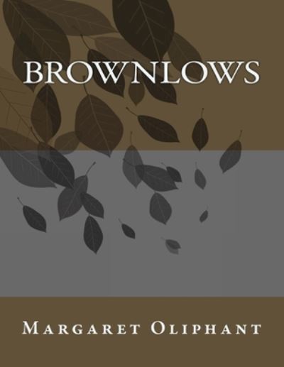 Cover for Margaret Oliphant · Brownlows (Paperback Book) (2017)