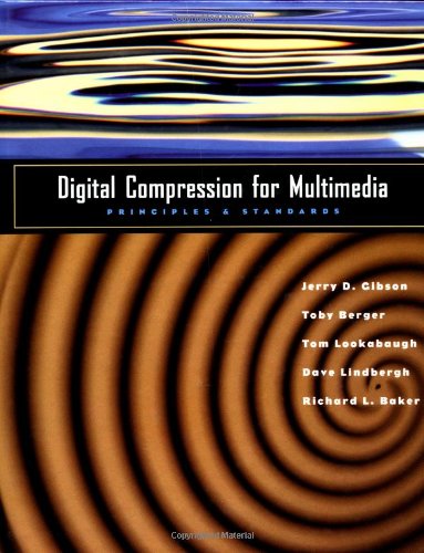 Digital Compression for Multimedia: Principles and Standards - The Morgan Kaufmann Series in Multimedia Information and Systems - Gibson, Jerry D. (Professor, University of California, Santa Barbara, CA, USA) - Books - Elsevier Science & Technology - 9781558603691 - March 31, 1998