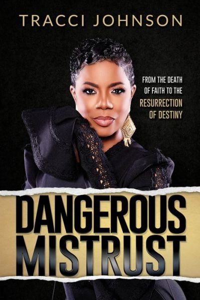 Cover for Tracci Johnson · Dangerous Mistrust : From the Death of Faith to the Resurrection of Destiny (Paperback Bog) (2022)