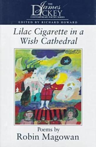 Cover for USA), Robin Magowan (former lecturer, University of Washington and University of California, · Lilac Cigarette in a Wish Cathedral - James Dickey Contemporary Poetry (Hardcover Book) [First Edition. edition] (1998)