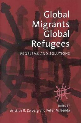 Cover for Global Migrants, Global Refugees: Problems and Solutions (Hardcover Book) (2001)