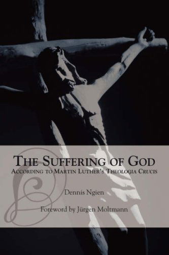 Cover for Dennis Ngien · The Suffering of God According to Martin Luther's 'theologia Crucis' (Taschenbuch) (2005)