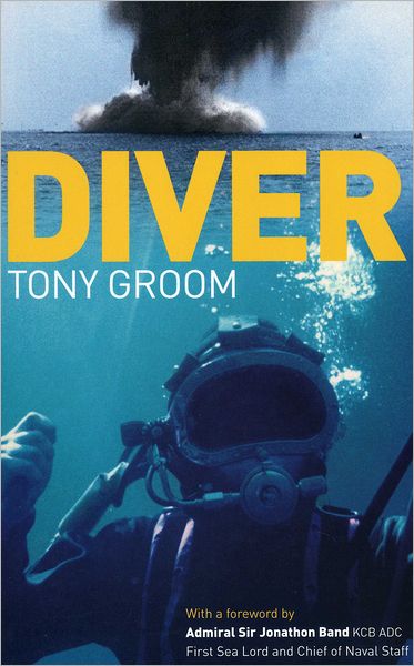 Cover for Tony Groom · Diver: A Royal Navy and Commercial Diver's Journey Through Life, and Around the World (Paperback Book) (2008)