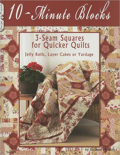 10-Minute Blocks: 3-Seam Squares for Quicker Quilts: Jelly Rolls, Layer Cakes or Yardage - Suzanne McNeill - Books - Design Originals - 9781574216691 - 2010