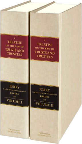 A Treatise on the Law of Trusts and Trustees. Revised and Enlarged by Raymond C. Baldes 7th Ed. - Jairus Ware Perry - Bücher - The Lawbook Exchange, Ltd. - 9781584778691 - 26. Dezember 2013