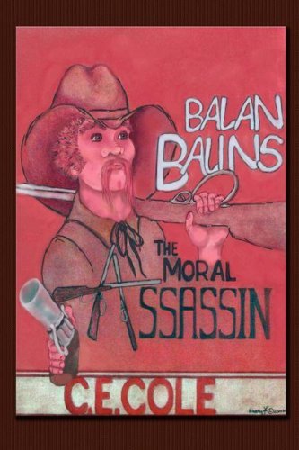 Cover for C. E. Cole · Balan Balins: the Moral Assassin (Paperback Book) (2007)