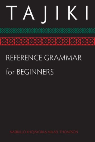 Cover for Nasrullo Khojayori · Tajiki Reference Grammar for Beginners (Paperback Book) (2009)