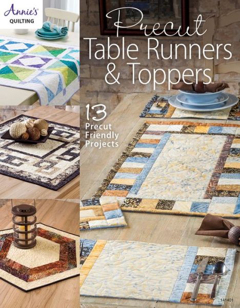 Cover for Annie's Quilting · Precut Table Runners &amp; Toppers: 13 Precut Friendly Projects (Paperback Book) (2016)