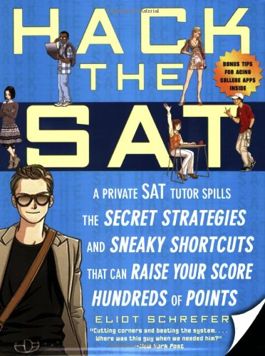 Cover for Eliot Schrefer · Hack the SAT: Strategies and Sneaky Shortcuts That Can Raise Your Score Hundreds of Points (Paperback Bog) (2008)