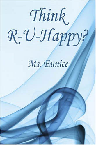 Think R-u-happy? - Ms. Eunice - Livros - E-BookTime, LLC - 9781598245691 - 10 de outubro de 2007