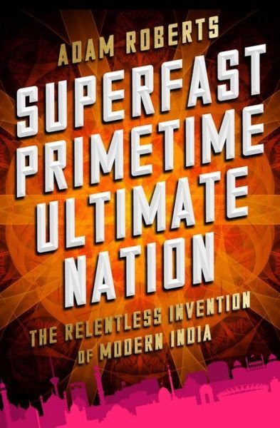 Cover for Adam Roberts · Superfast Primetime Ultimate Nation (Hardcover Book) (2017)