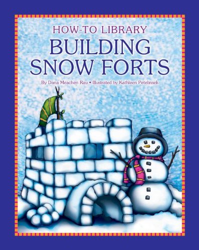 Cover for Dana Meachen Rau · Building Snow Forts (How-to Library (Cherry Lake)) (Hardcover Book) (2012)