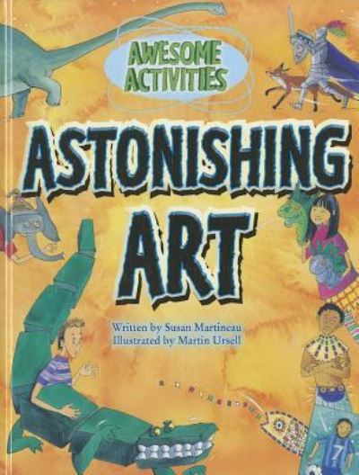 Cover for Susan Martineau · Astonishing art (Book) [1st edition] (2011)