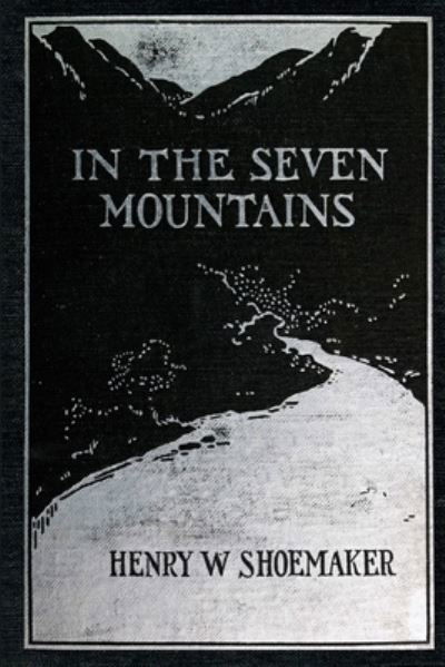 Cover for Henry W. Shoemaker · In the Seven Mountains (Buch) (2022)