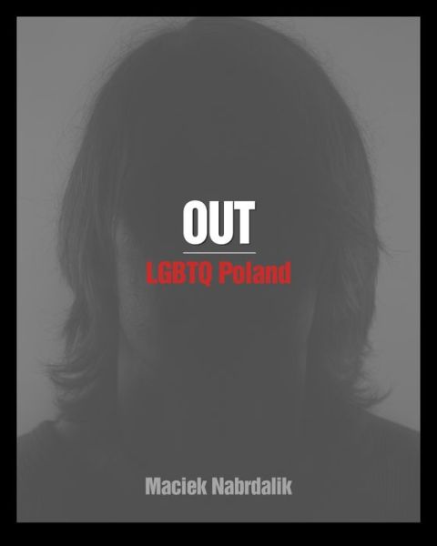 Maciek Nabrdalik · Out: Lgbtq Poland (Paperback Book) (2018)