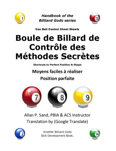 Boule De Billard De Controle Des Methodes Secretes: Moyens Faciles À Réaliser Position Parfaite - Allan P. Sand - Books - Billiard Gods Productions - 9781625051691 - December 15, 2012