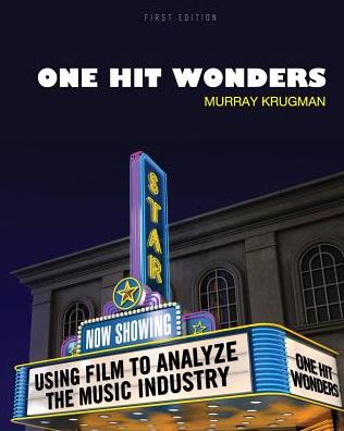 One Hit Wonders: Using Film to Analyze the Music Industry - Murray Krugman - Books - Cognella, Inc - 9781626616691 - August 20, 2014