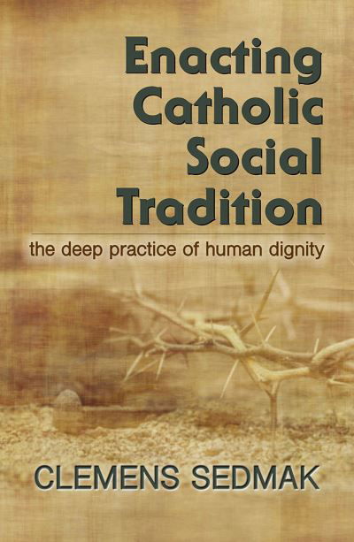 Cover for Clemens Sedmak · Enacting Catholic Social Tradition: (Paperback Book) (2022)