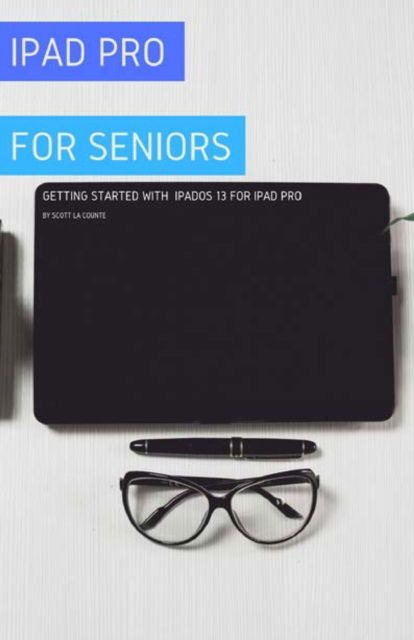 Cover for Scott La Counte · Ipad Pro for Seniors: Getting Started with Ipados 13 for Ipad Pro (Paperback Book) (2019)
