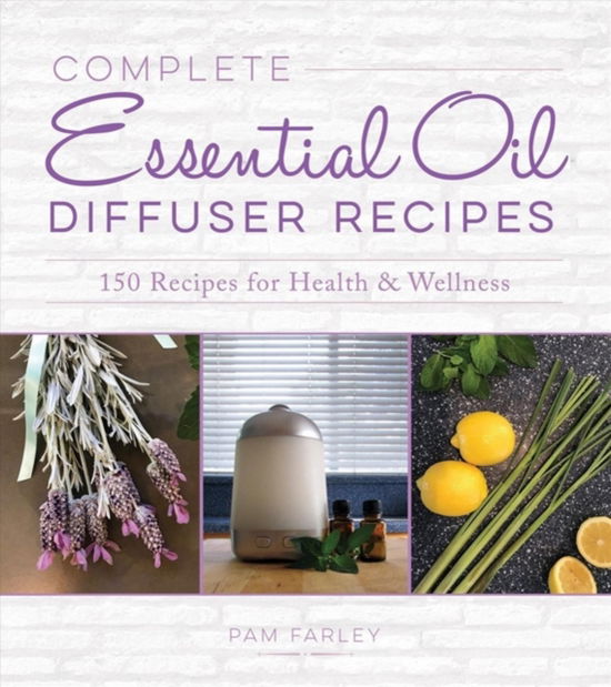 Cover for Pam Farley · Complete Essential Oil Diffuser Recipes (Paperback Book) (2018)