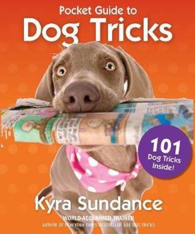 Cover for Kyra Sundance · The Pocket Guide to Dog Tricks: 101 Activities to Engage, Challenge, and Bond with Your Dog - Dog Tricks and Training (Taschenbuch) (2018)