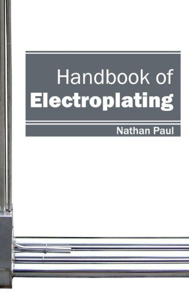 Handbook of Electroplating - Nathan Paul - Books - Clanrye International - 9781632402691 - January 12, 2015