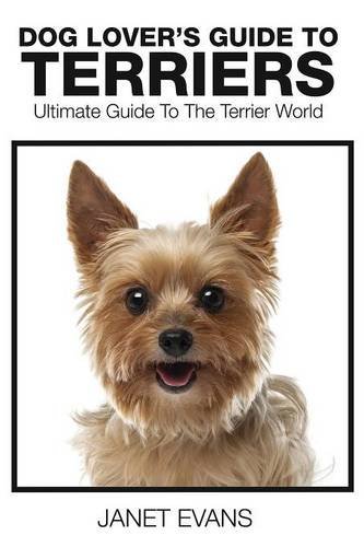 Cover for Evans, Janet (University of Liverpool Hope UK) · Dog Lover's Guide to Terriers: Ultimate Guide to the Terrier World (Paperback Book) (2014)