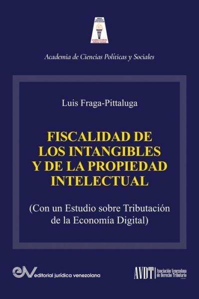 Cover for Luis Fraga-Pittaluga · LA FISCALIDAD DE LOS INTANGIBLES Y DE LA PROPIEDAD INTELECTUAL (Con un estudio sobre la tributacion de la economia digital) (Paperback Book) (2021)