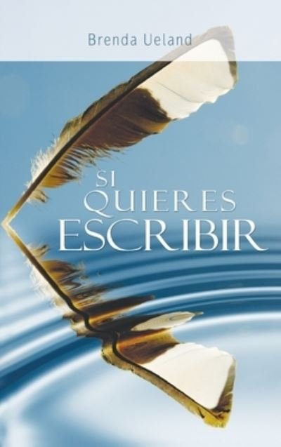 Cover for Brenda Ueland · Si Quieres Escribir / If You Want to Write (Book) (2010)