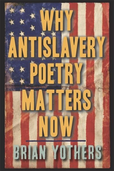 Cover for Yothers, Brian (Series Editor) · Why Antislavery Poetry Matters Now - Studies in American Literature and Culture (Hardcover bog) (2023)