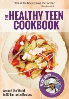 Cover for Remmi Smith · Healthy Teen Cookbook: Around the World In 50 Fantastic Recipes (Paperback Book) (2019)