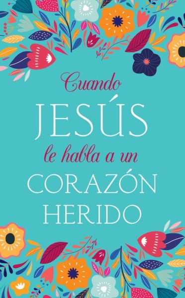 Cover for Compiled by Barbour Staff · Cuando Jesus Le Habla a Un Corazon Herido (Taschenbuch) (2021)