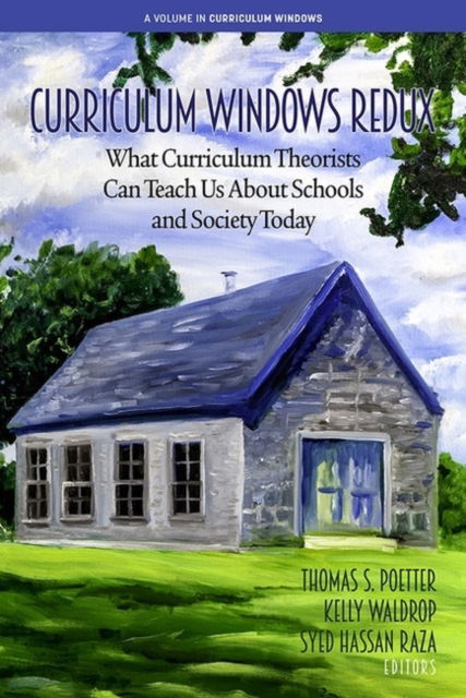 Cover for Curriculum Windows Redux: What Curriculum Theorists Can Teach Us About Schools and Society Today - Curriculum Windows (Paperback Book) (2022)