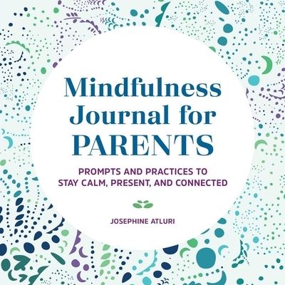 Cover for Josephine Atluri · Mindfulness Journal for Parents (Paperback Book) (2021)