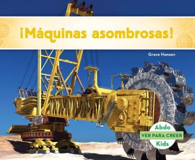 Cover for Grace Hansen · ¡Máquinas asombrosas! (Book) (2016)